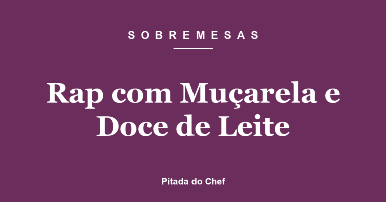 Rap com Muçarela e Doce de Leite