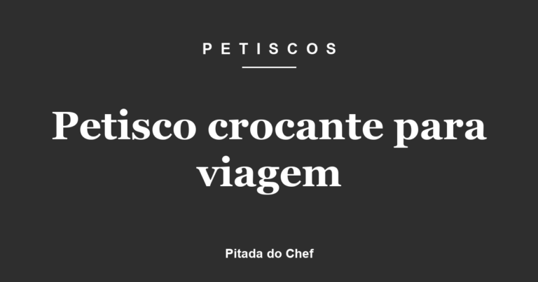 Petisco crocante para viagem