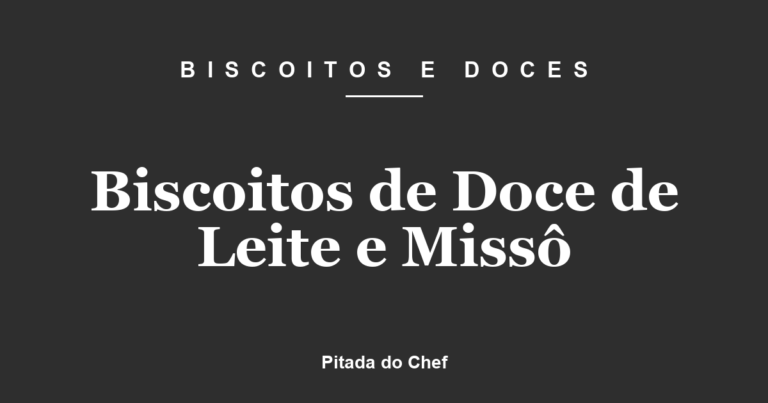 Biscoitos de Doce de Leite e Missô