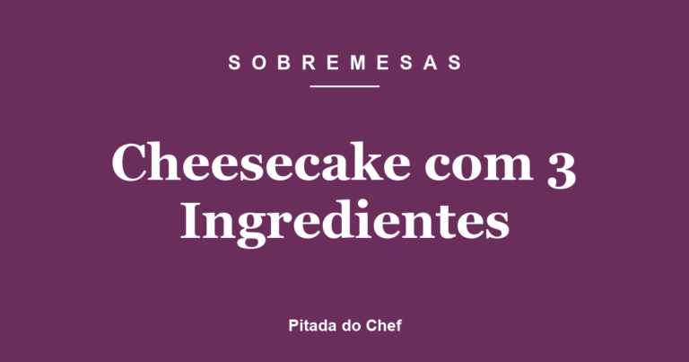 Cheesecake com 3 Ingredientes