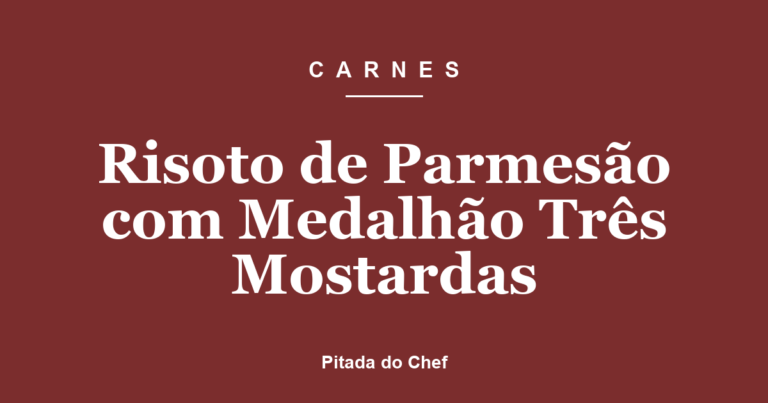 Risoto de Parmesão com Medalhão Três Mostardas