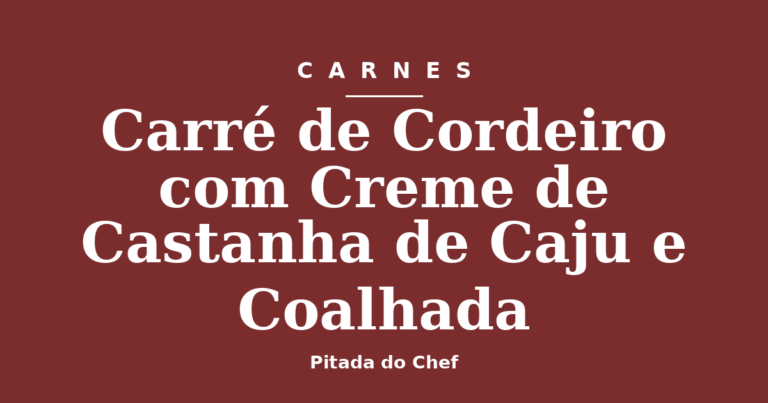 Carré de Cordeiro com Creme de Castanha de Caju e Coalhada