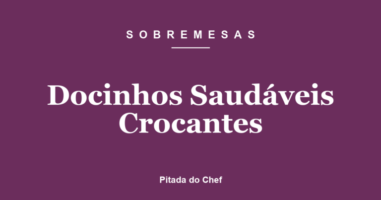 Docinhos Saudáveis Crocantes