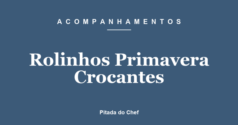Rolinhos Primavera Crocantes