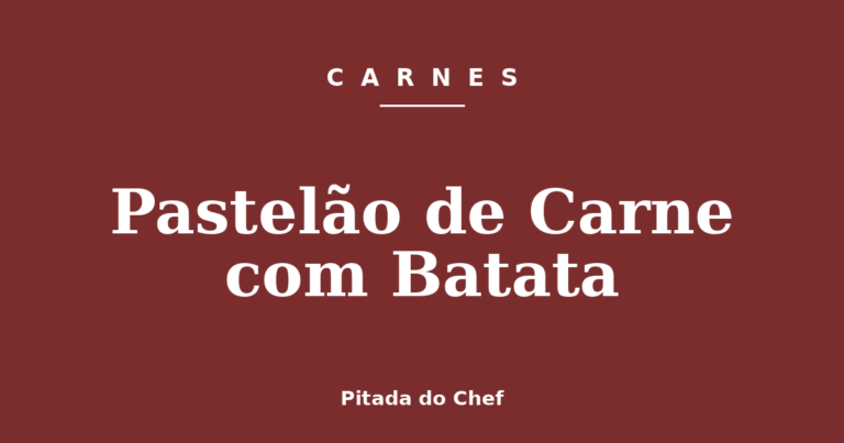 Pastelão de Carne com Batata