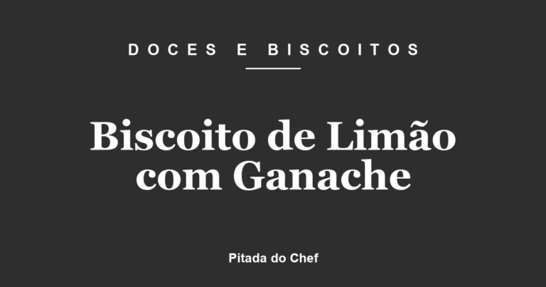 Biscoito de Limão com Ganache