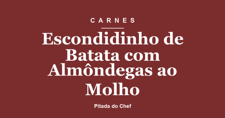 Escondidinho de Batata com Almôndegas ao Molho