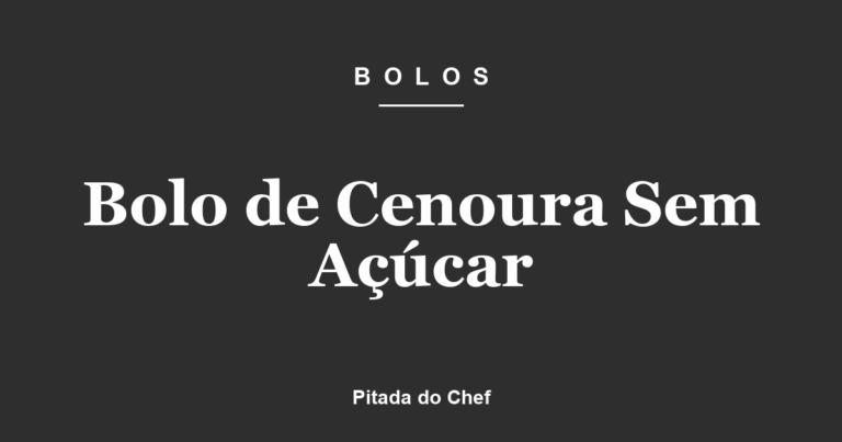 Bolo de Cenoura Sem Açúcar