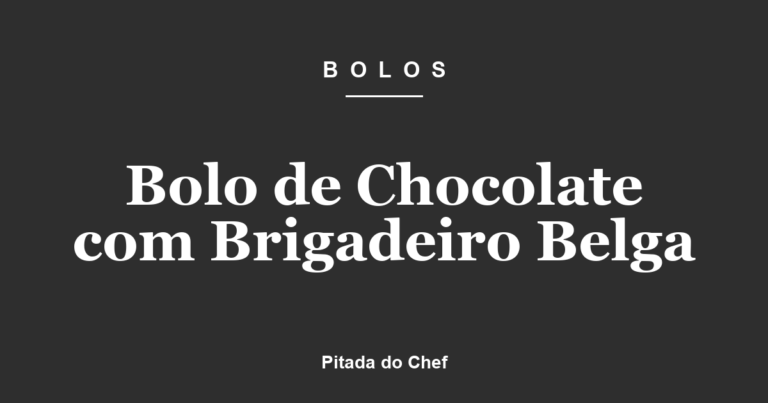 Bolo de Chocolate com Brigadeiro Belga