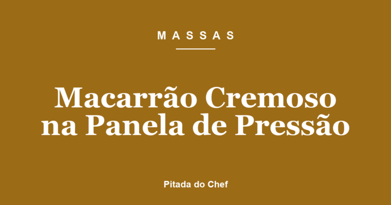 Macarrão Cremoso na Panela de Pressão