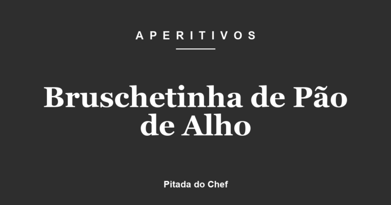 Bruschetinha de Pão de Alho