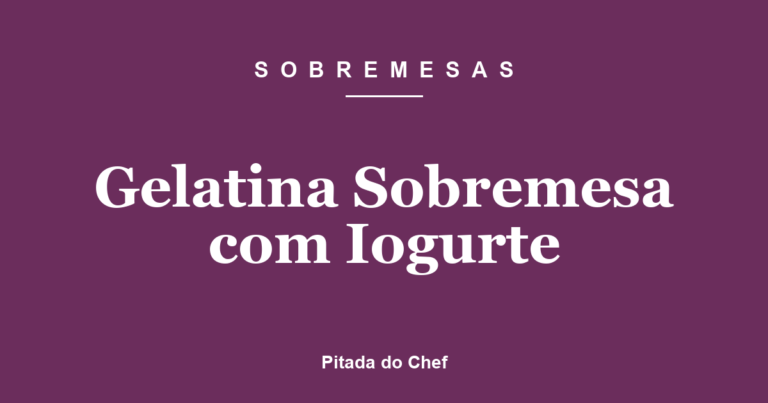 Gelatina Sobremesa com Iogurte