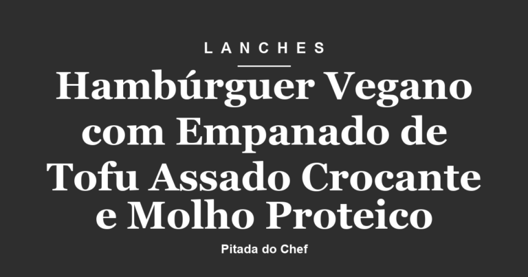 Hambúrguer Vegano com Empanado de Tofu Assado Crocante e Molho Proteico