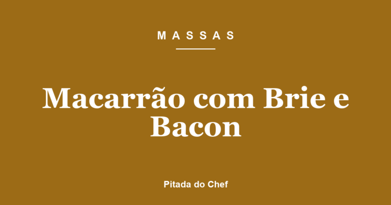 Macarrão com Brie e Bacon