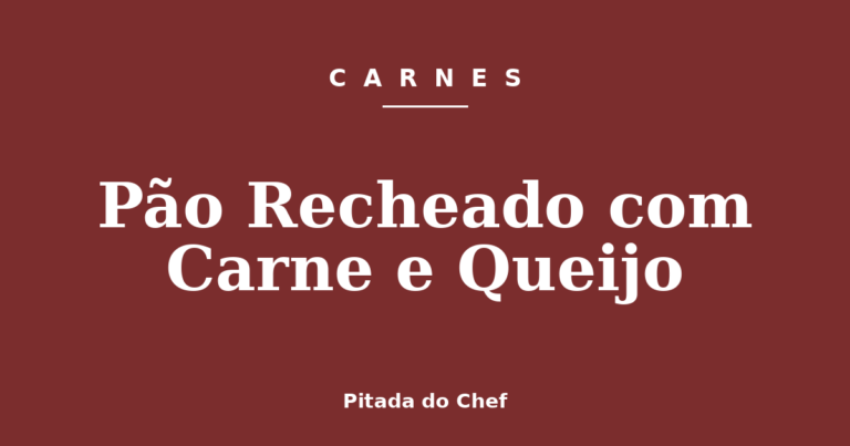 Pão Recheado com Carne e Queijo