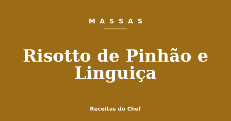 Risotto de Pinhão e Linguiça