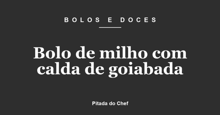 Bolo de milho com calda de goiabada