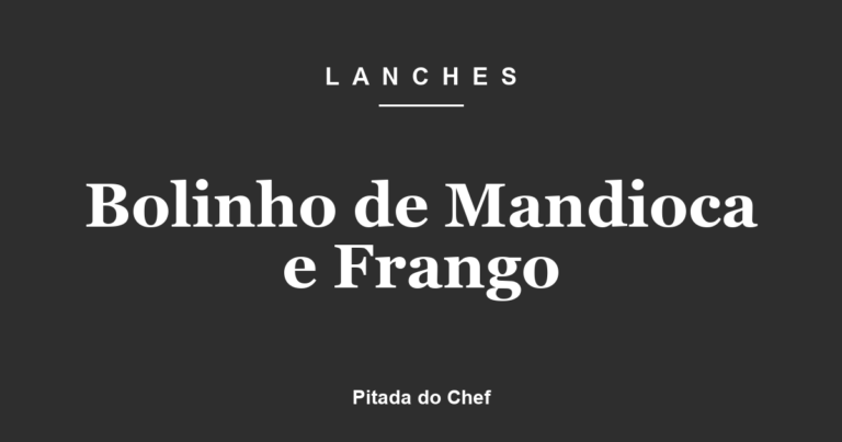 Bolinho de Mandioca e Frango