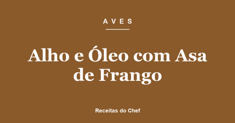 Alho e Óleo com Asa de Frango