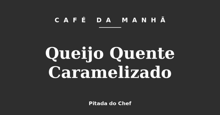 Queijo Quente Caramelizado