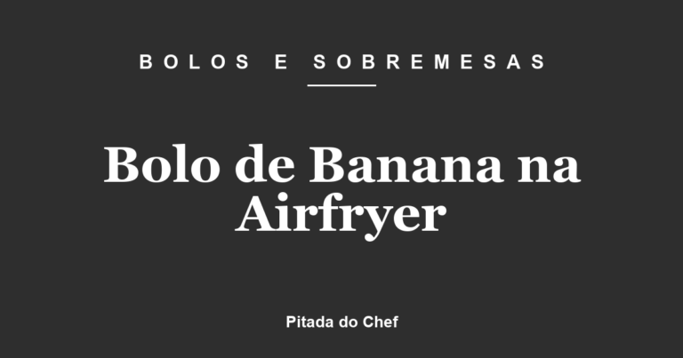 Bolo de Banana na Airfryer