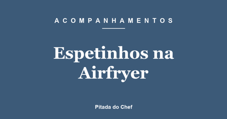 Espetinhos na Airfryer