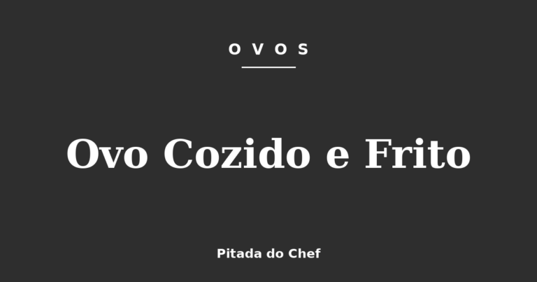 Ovo Cozido e Frito