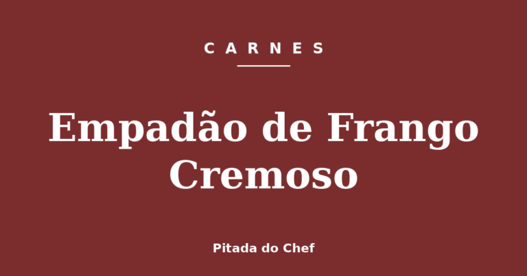 Empadão de Frango Cremoso