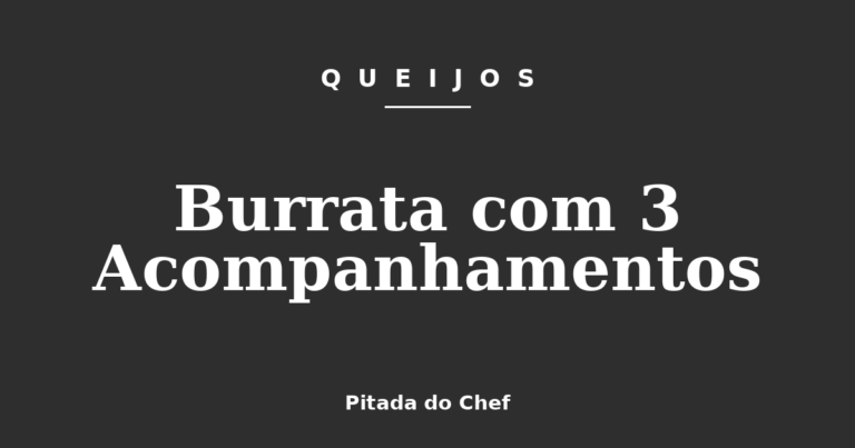 Burrata com 3 Acompanhamentos