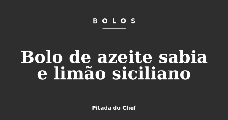 Bolo de azeite sabia e limão siciliano