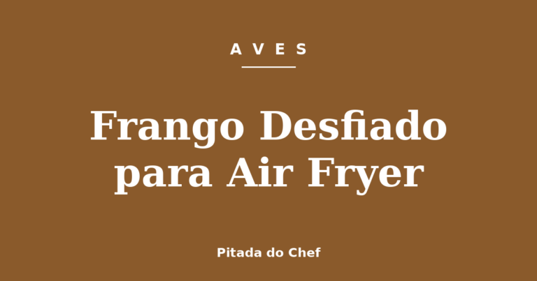 Frango Desfiado para Air Fryer