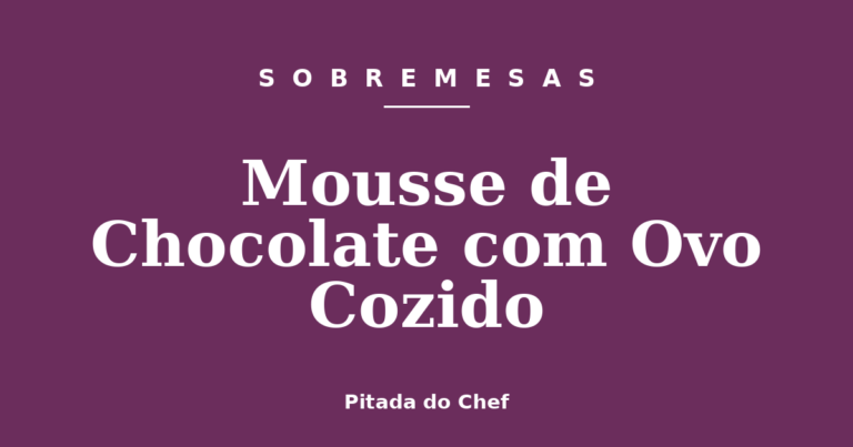 Mousse de Chocolate com Ovo Cozido