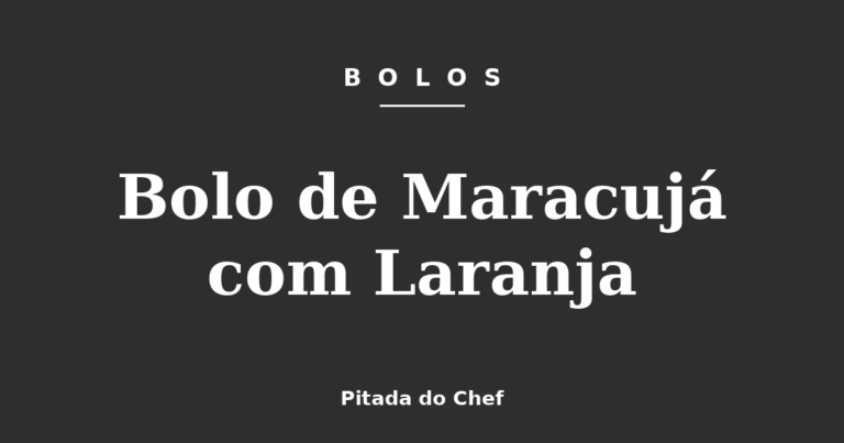 Bolo de Maracujá com Laranja