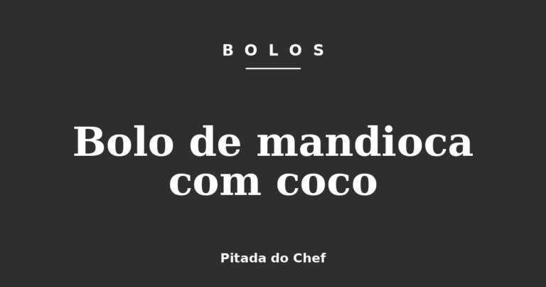Bolo de mandioca com coco