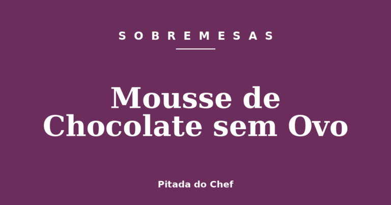 Mousse de Chocolate sem Ovo