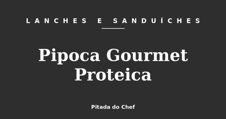 Pipoca Gourmet Proteica