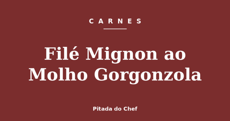 Filé Mignon ao Molho Gorgonzola