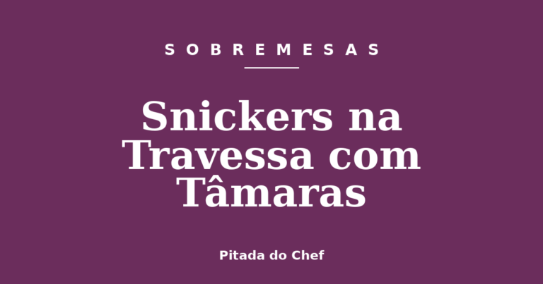 Snickers na Travessa com Tâmaras