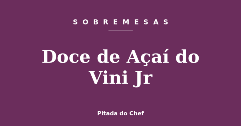 Doce de Açaí do Vini Jr