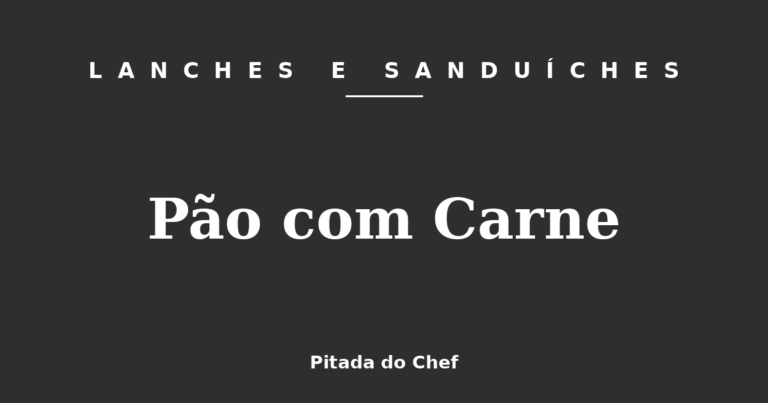Pão com Carne