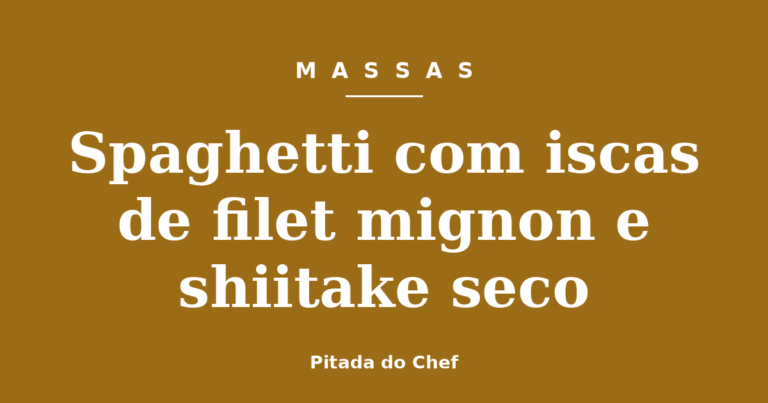 Spaghetti com iscas de filet mignon e shiitake seco