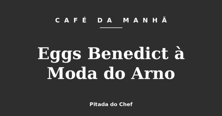 Eggs Benedict à Moda do Arno