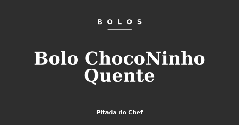 Bolo ChocoNinho Quente