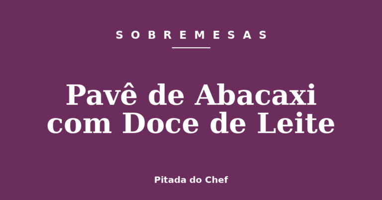 Pavê de Abacaxi com Doce de Leite
