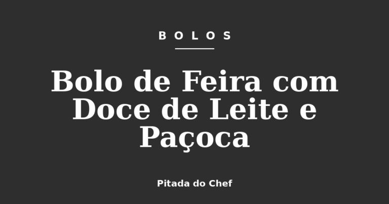 Bolo de Feira com Doce de Leite e Paçoca