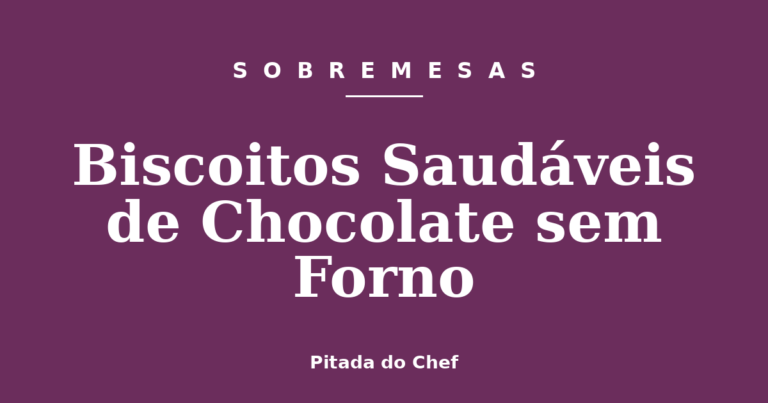 Biscoitos Saudáveis de Chocolate sem Forno