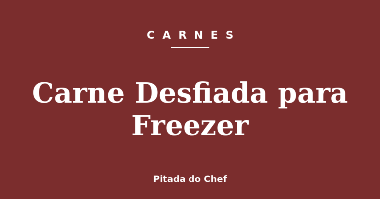 Carne Desfiada para Freezer