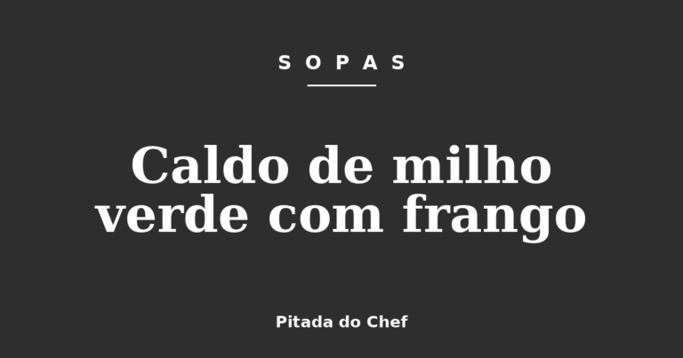 Caldo de milho verde com frango