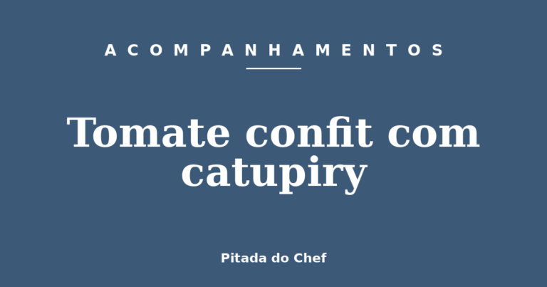 Tomate confit com catupiry