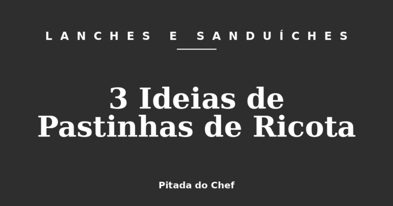 3 Ideias de Pastinhas de Ricota